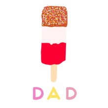 Load image into Gallery viewer, A greeting card with an illustration of a red and white striped popsicle with sprinkles on top, and the word 'DAD' in colorful letters at the bottom.