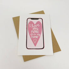 Load image into Gallery viewer, I Love You More Than My Phone Card by Lomond Paper Co.