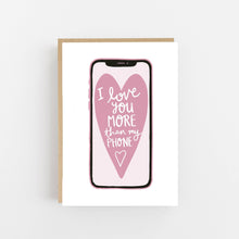 Load image into Gallery viewer, I Love You More Than My Phone Card by Lomond Paper Co.