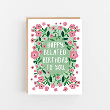 Load image into Gallery viewer, Greeting card with floral design and 'Happy Belated Birthday To You' text on a white background