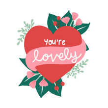 Load image into Gallery viewer, Heart-shaped design with 'you're lovely' text surrounded by flowers and leaves on a white background